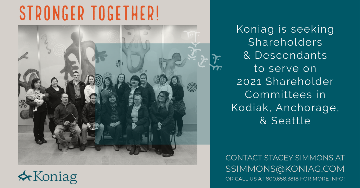 Koniag is seeking Shareholders & Descendants to serve on 2021 Shareholder Committees in Kodiak, Anchorage, & Seattle
